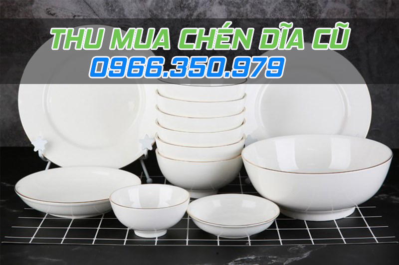 Thu mua ch&eacute;n dĩa chữ